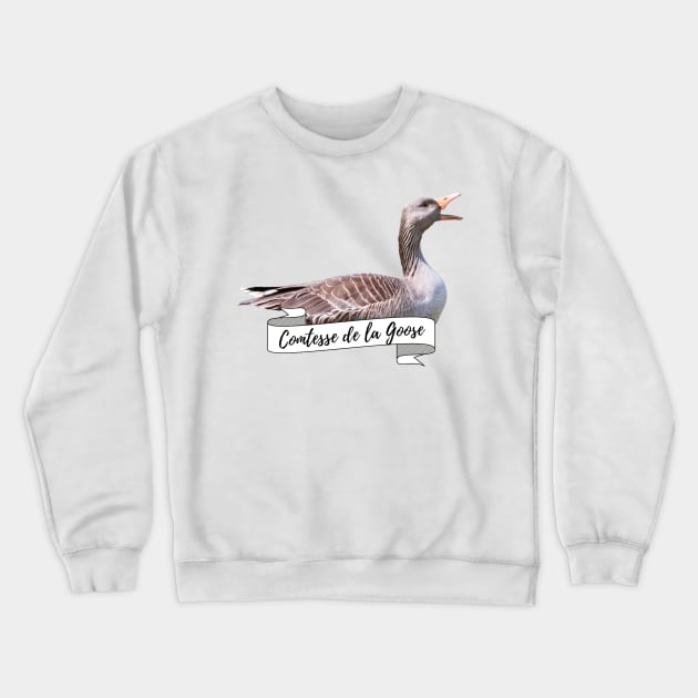 Royal Geese Comtesse De La Goose Funny Goose Lover Gift Crewneck Sweatshirt by nathalieaynie